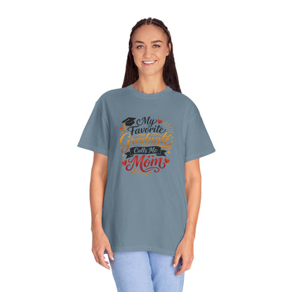 My Favorite Graduate Calls Me Mom T-Shirt | Graduation Mom Tee