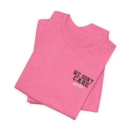 We Don't Care Darlin graphic tee | Funny slogan shirt, vintage text