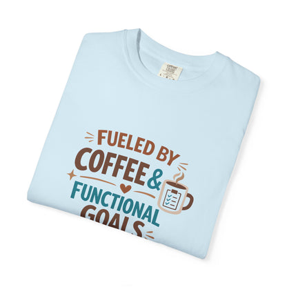 Fueled by Coffee & Functional Goals Occupational Therapist T-Shirt