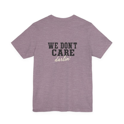 We Don't Care Darlin graphic tee | Funny slogan shirt, vintage text
