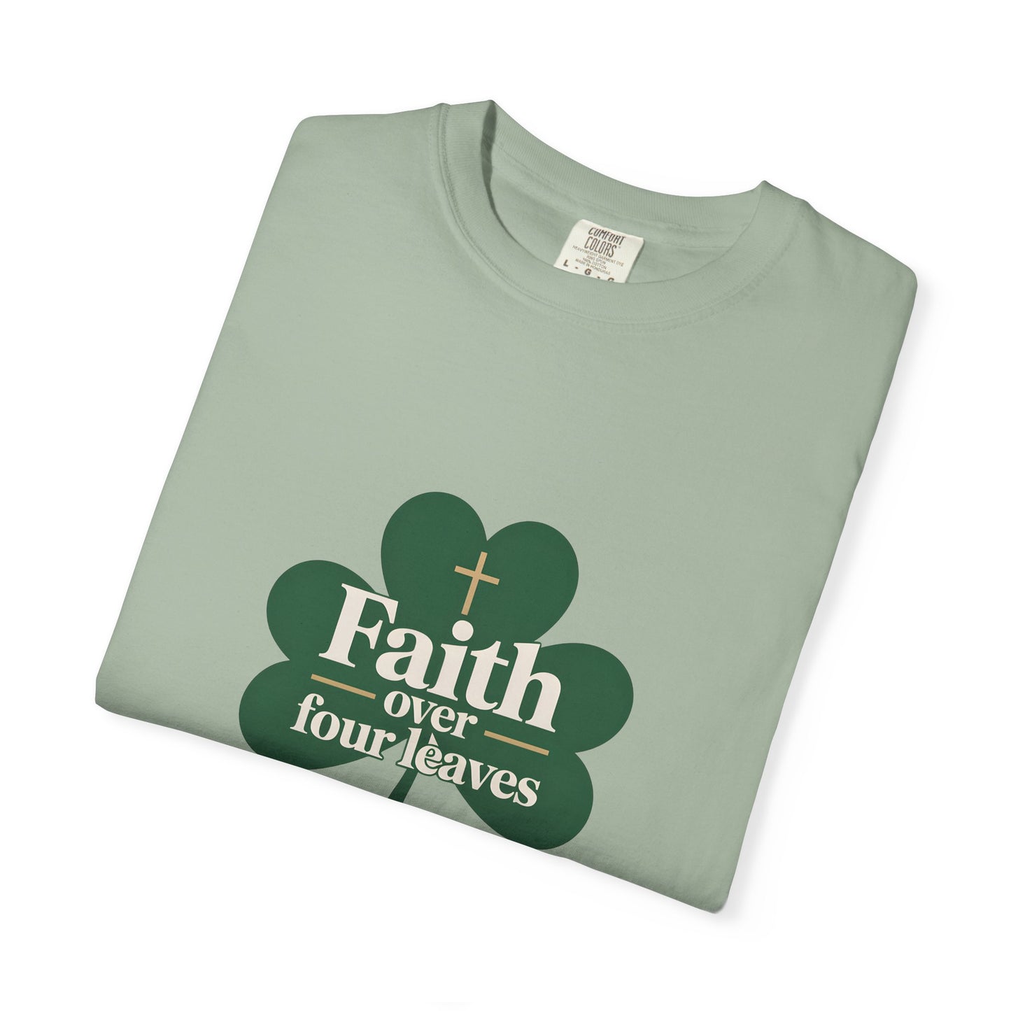 Faith Over Four Leaves T-shirt | Shamrock Christian Inspiration
