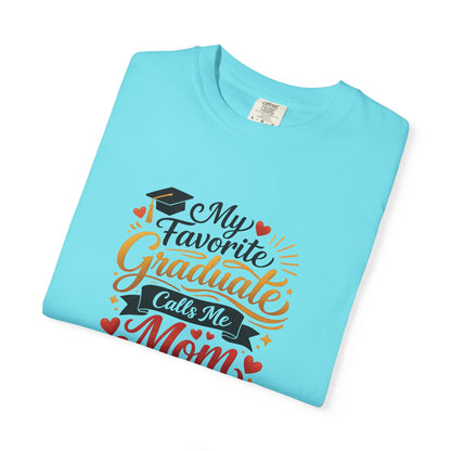 My Favorite Graduate Calls Me Mom T-Shirt | Graduation Mom Tee