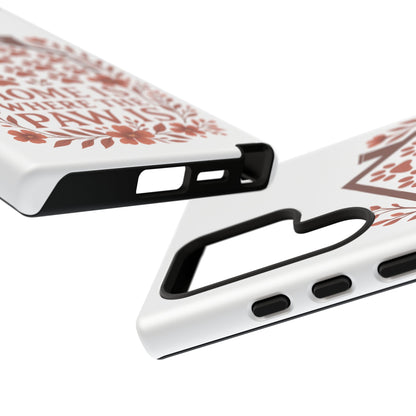 Cute Pet Phone Case, Home is Where the Paw Is, Animal Lover Gift, Phone Cover for Dog or Cat Owners