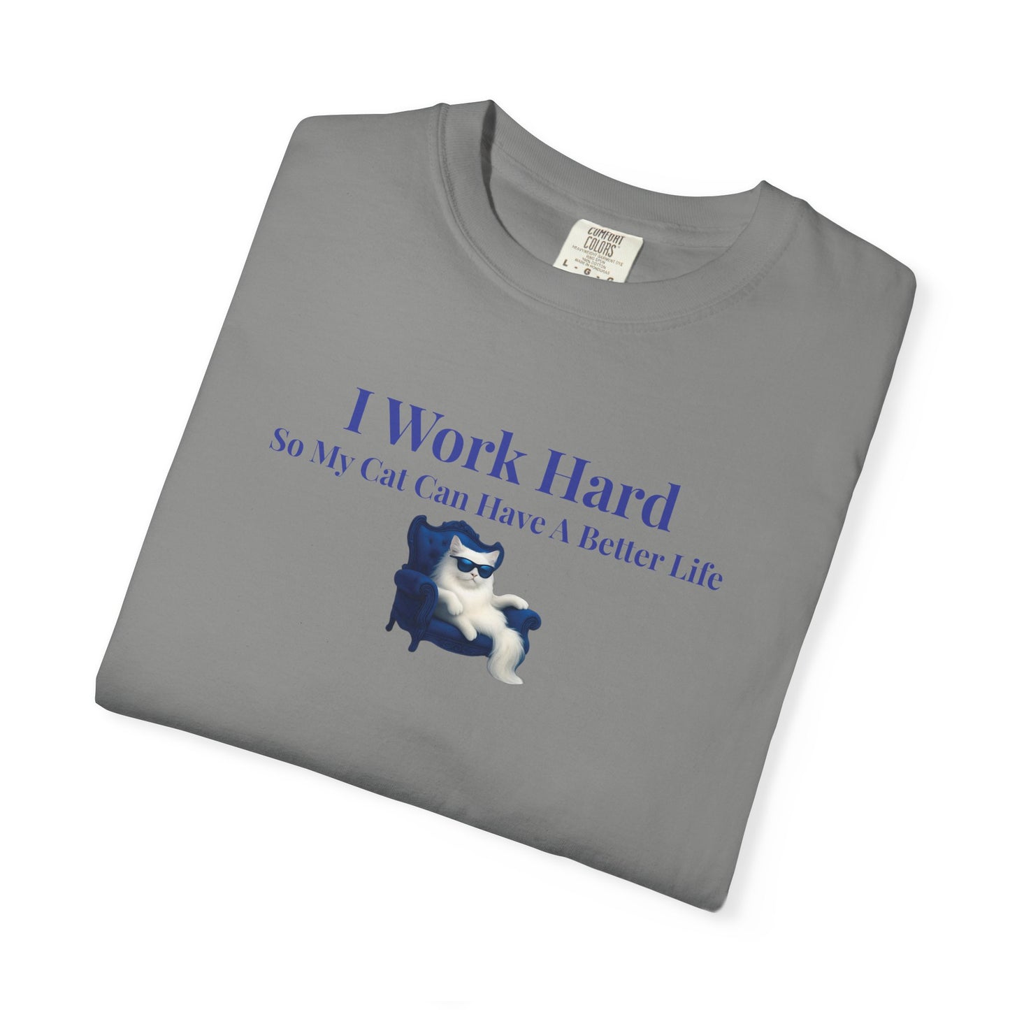 Funny Cat Lover T-Shirt, I Work Hard So My Cat Can Have A Better Life, Gift for Cat Owners, Pet Lover Shirt, Humorous Tee