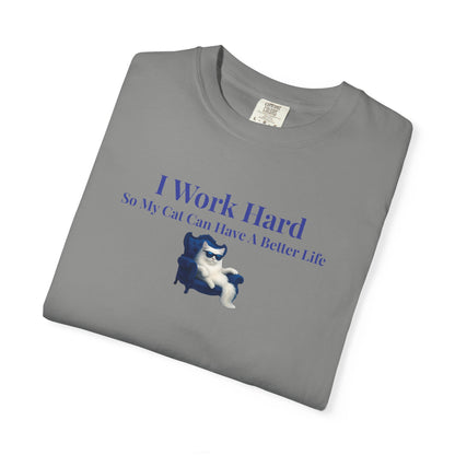 Funny Cat Lover T-Shirt, I Work Hard So My Cat Can Have A Better Life, Gift for Cat Owners, Pet Lover Shirt, Humorous Tee