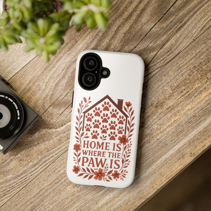 Cute Pet Phone Case, Home is Where the Paw Is, Animal Lover Gift, Phone Cover for Dog or Cat Owners