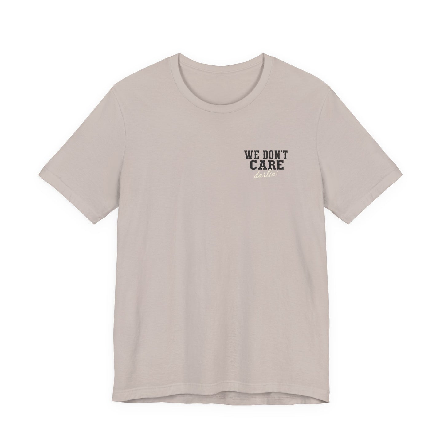 We Don't Care Darlin graphic tee | Funny slogan shirt, vintage text
