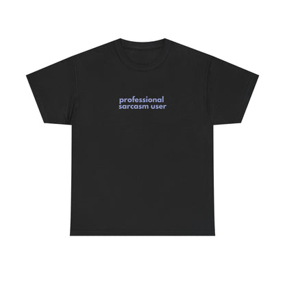Professional Sarcasm User Unisex Heavy Cotton Tee, Sarcasm Shirt, Funny T-Shirt, Humor Gift, Casual Wear, Statement Tee
