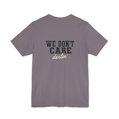 We Don't Care Darlin graphic tee | Funny slogan shirt, vintage text