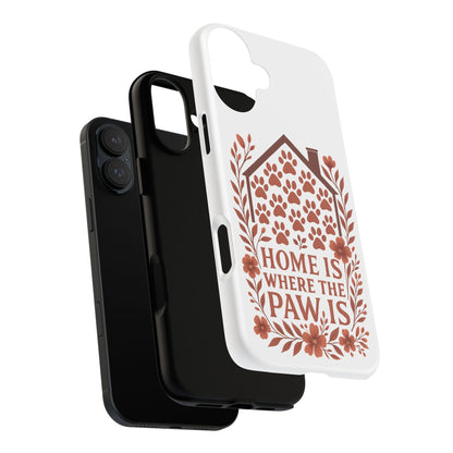 Cute Pet Phone Case, Home is Where the Paw Is, Animal Lover Gift, Phone Cover for Dog or Cat Owners