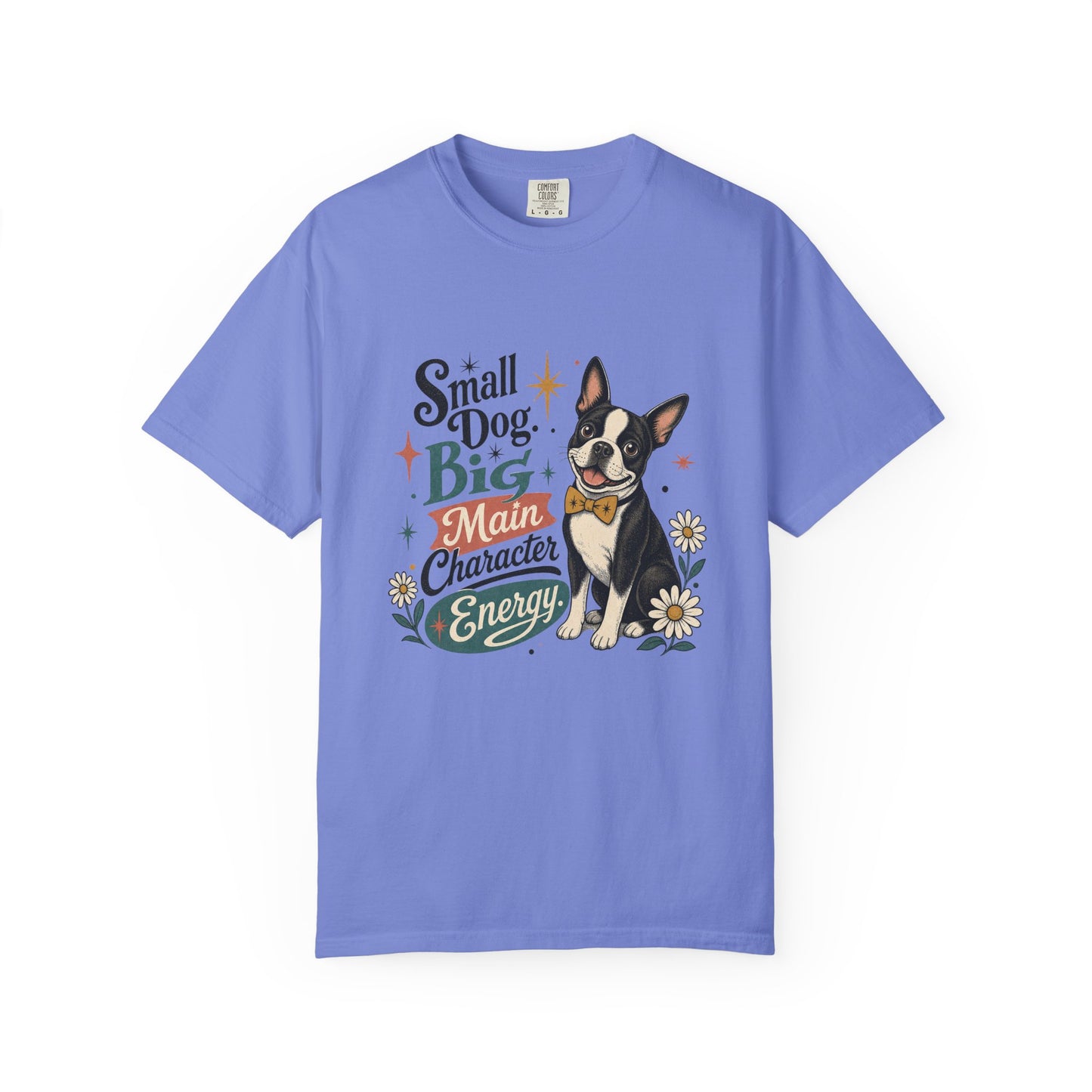 Small Dog Big Main Character Energy T-shirt | Boston Terrier Illustration