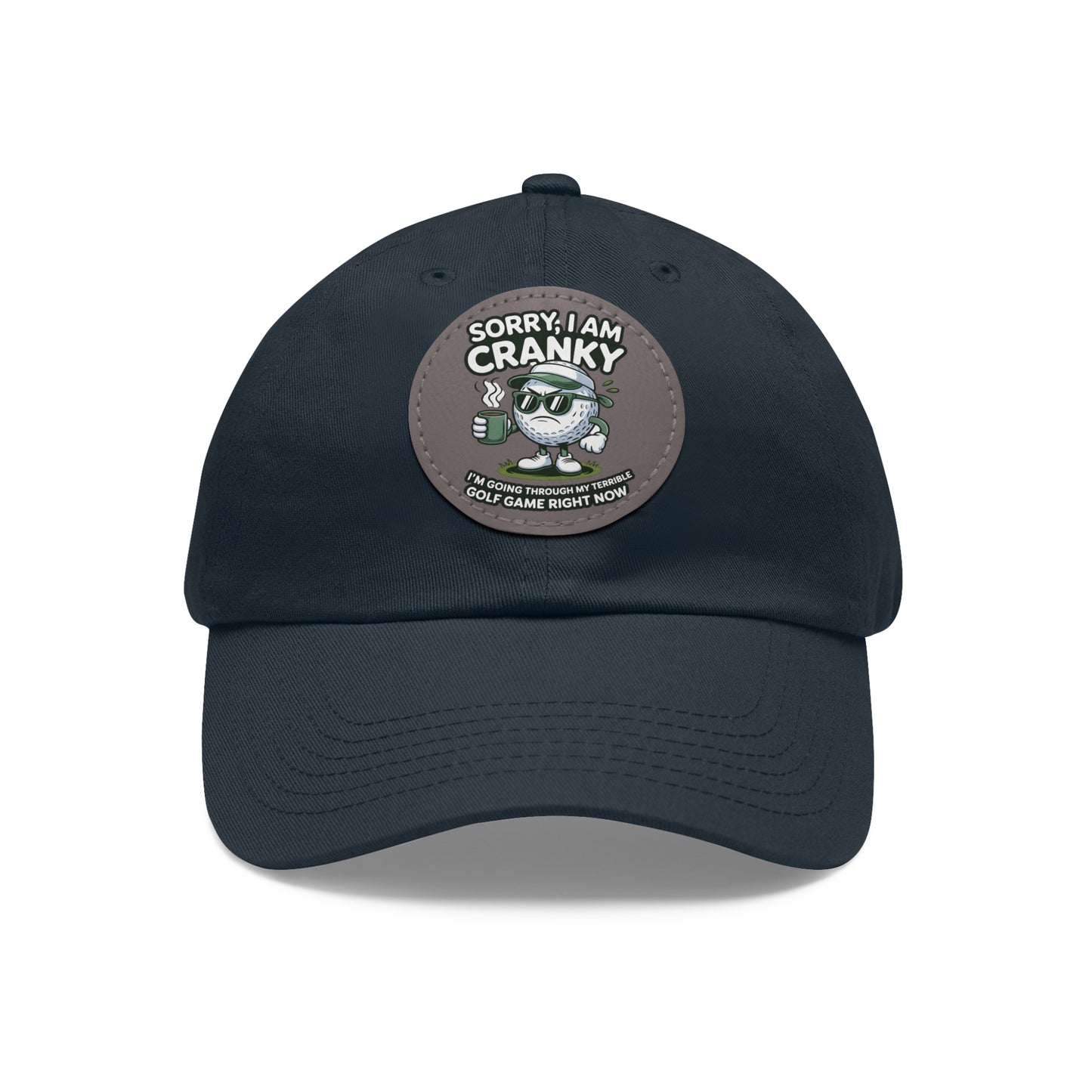 Sorry I Am Cranky golf cartoon Dad Hat | Leather Patch