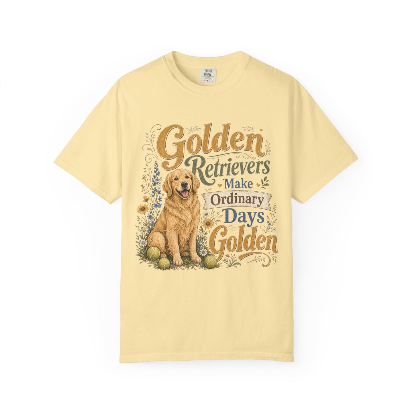Golden Retrievers Make Ordinary Days Golden T-shirt | Dog Lover Tee