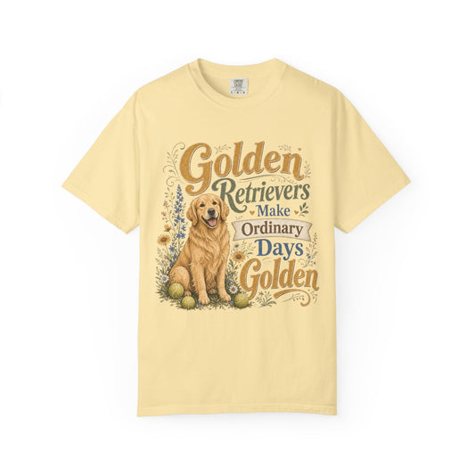 Golden Retrievers Make Ordinary Days Golden T-shirt | Dog Lover Tee