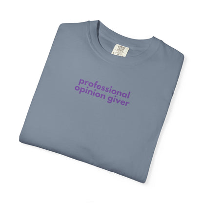 Professional Opinion Giver T-Shirt, Casual Tee, Unisex Top, Gift for Friends, Fun Tee, Everyday Wear, Humorous Apparel