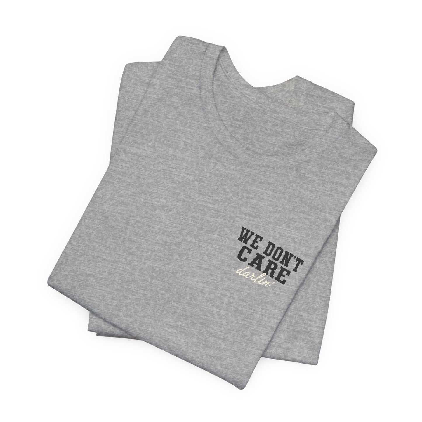 We Don't Care Darlin graphic tee | Funny slogan shirt, vintage text