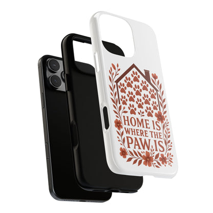 Cute Pet Phone Case, Home is Where the Paw Is, Animal Lover Gift, Phone Cover for Dog or Cat Owners