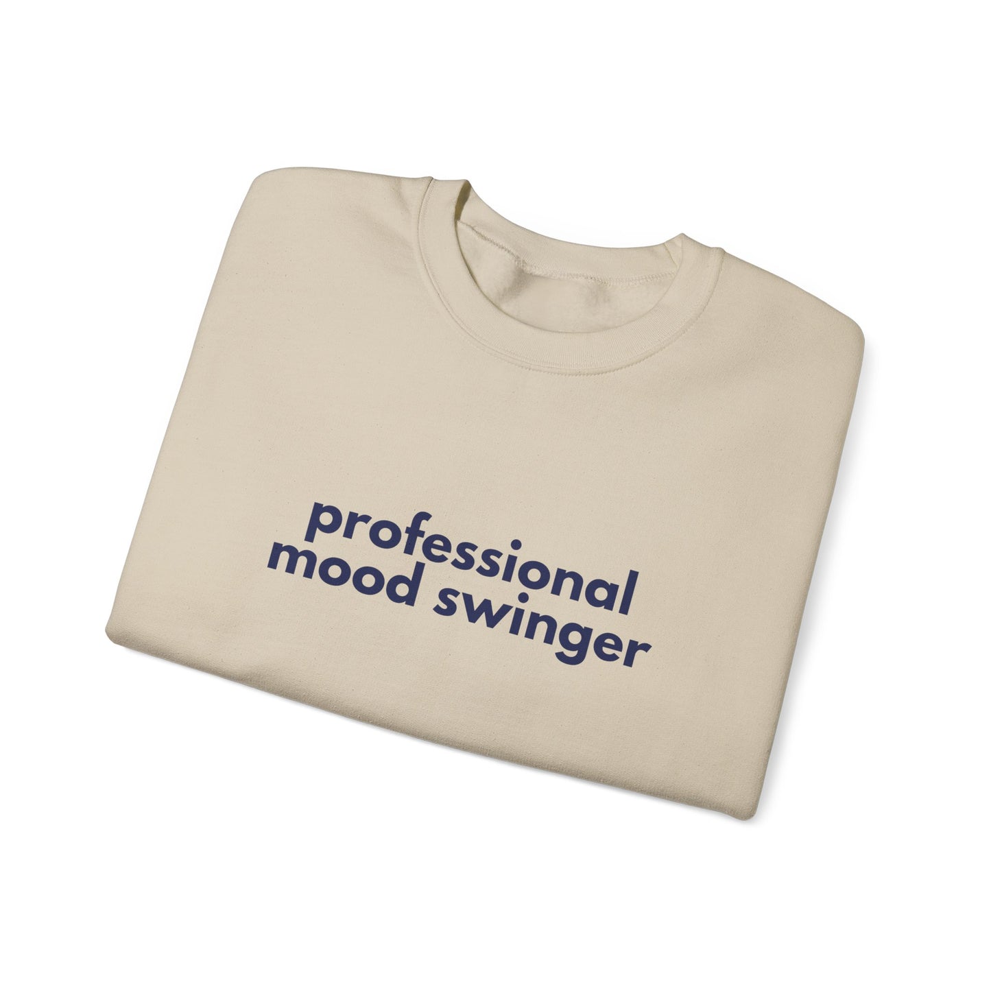 Mood Swinger Humor Crewneck Sweatshirt | Professional Funny Quote