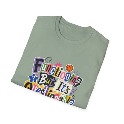 Functioning But It's Questionable T-Shirt | Funny Phrase Graphic