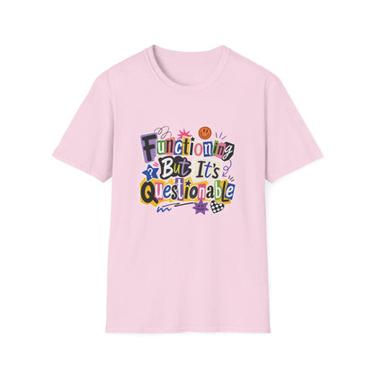 Functioning But It's Questionable T-Shirt | Funny Phrase Graphic