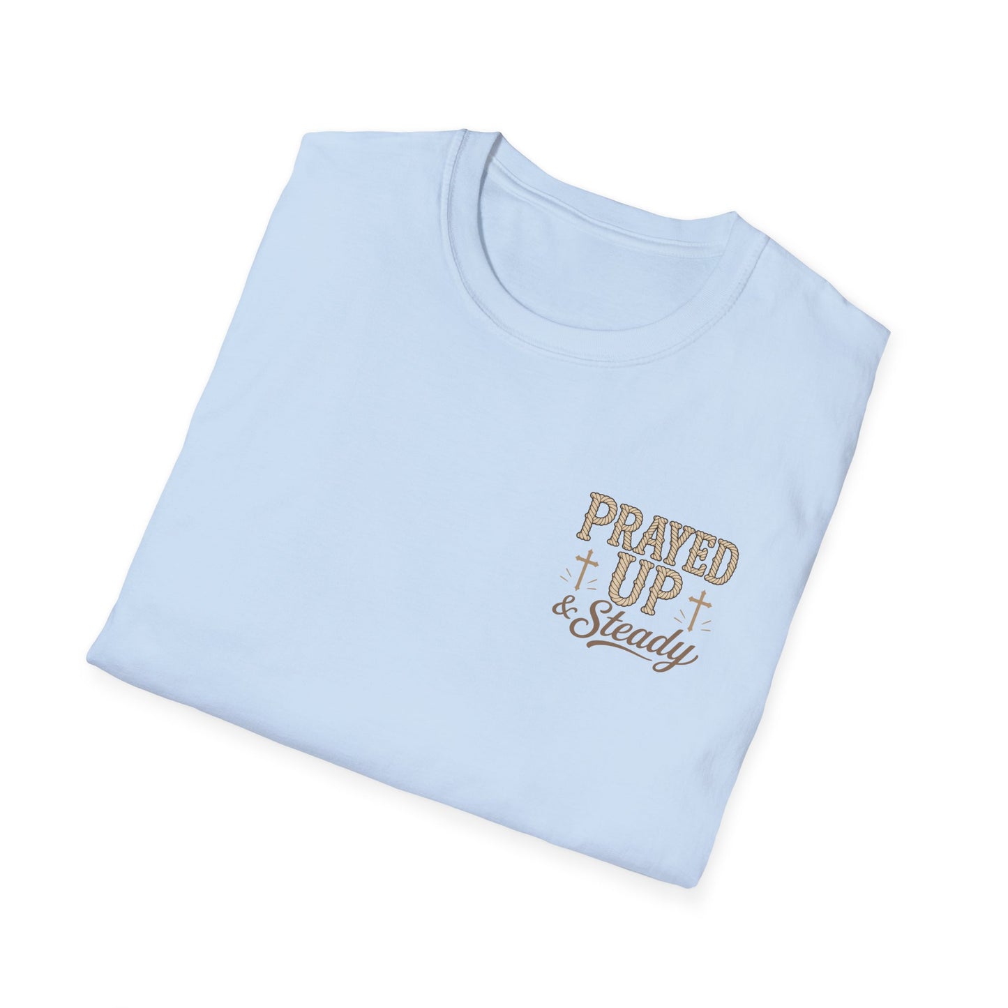 Prayed Up & Steady T-Shirt | Faith Scripture Cross Christian Tee
