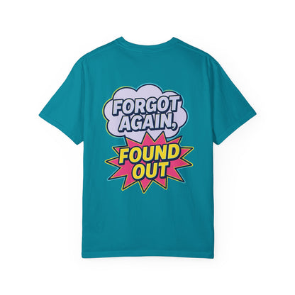 Comic-Style Funny T-Shirt Forgot Again, Found Out, Unisex Garment-Dyed Tee for Humor Lovers, Graphic Novel Shirt, Hilarious Cotton Top, Joke