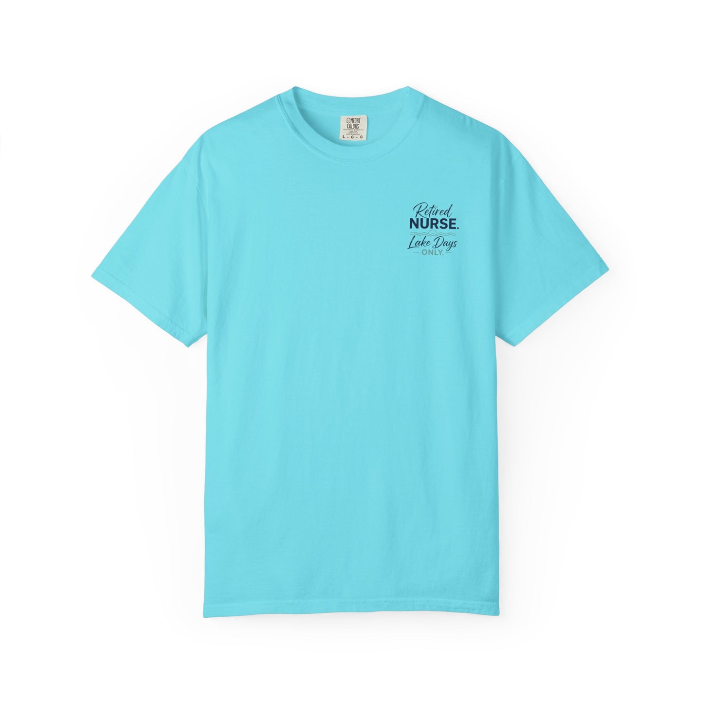 Retired Nurse Lake Days Only T-shirt | Retirement Nursing Tee