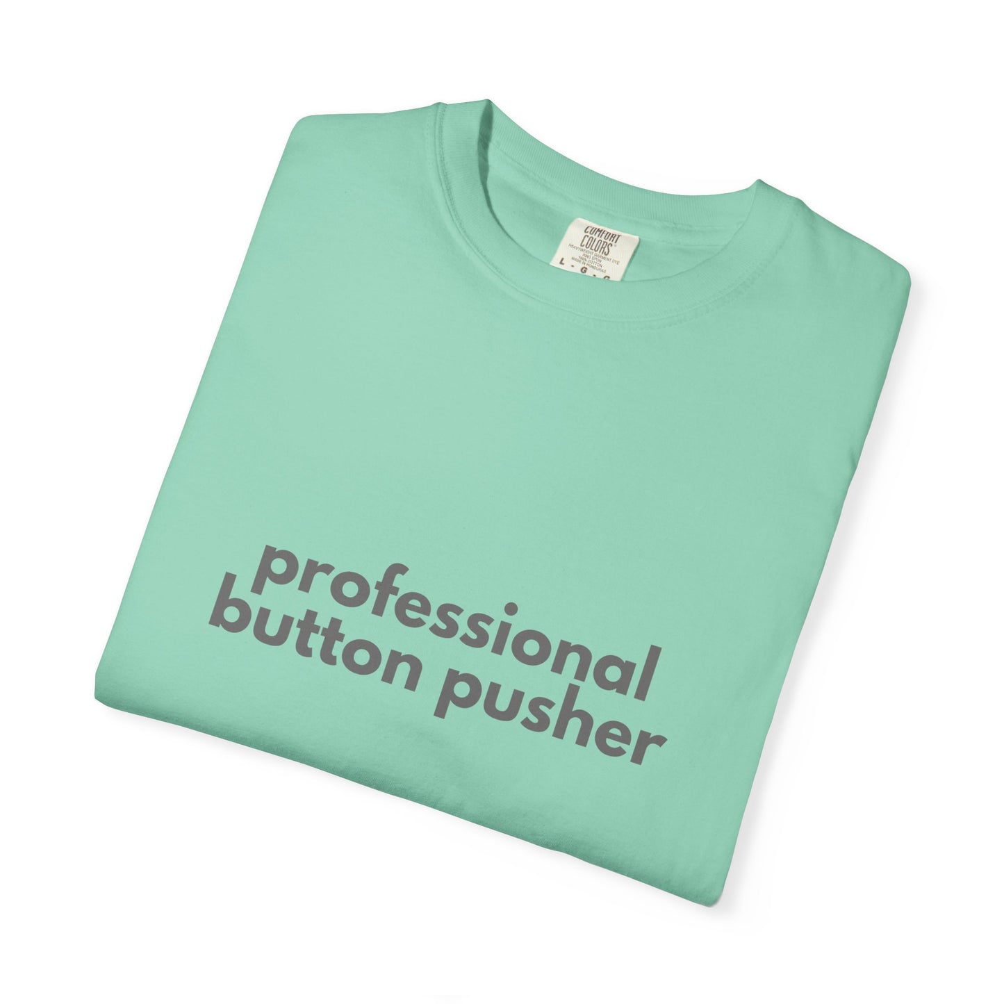 Professional Button Pusher T-shirt - Humorous shirt