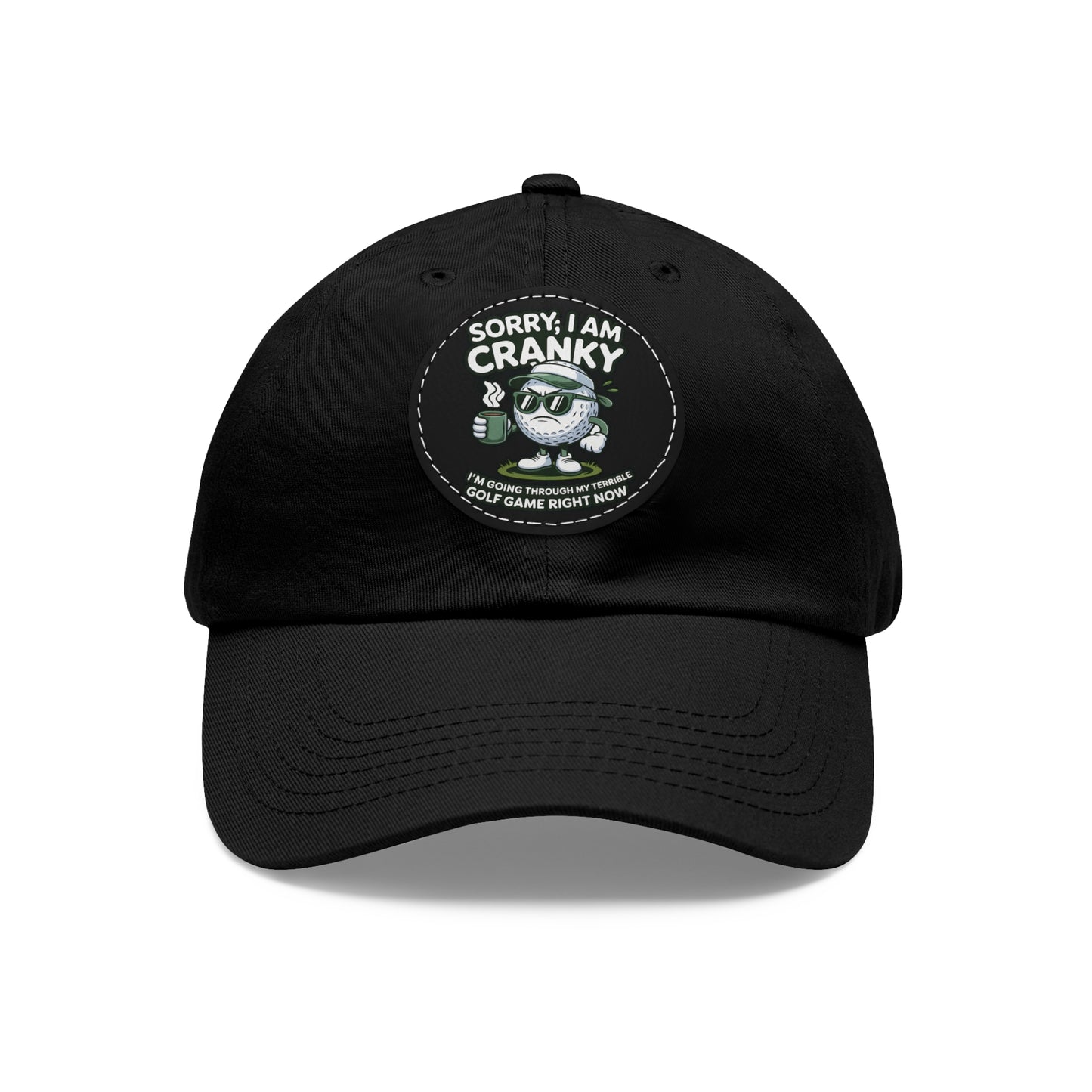 Sorry I Am Cranky golf cartoon Dad Hat | Leather Patch