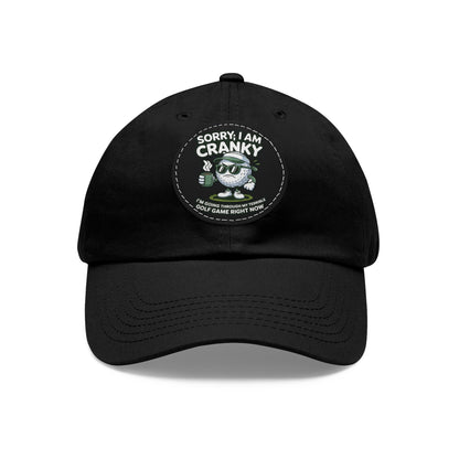 Sorry I Am Cranky golf cartoon Dad Hat | Leather Patch