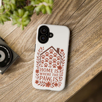 Cute Pet Phone Case, Home is Where the Paw Is, Animal Lover Gift, Phone Cover for Dog or Cat Owners