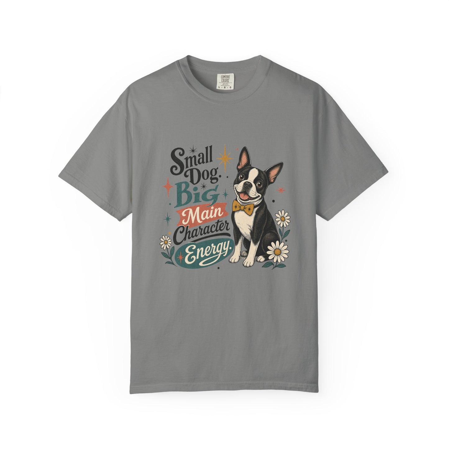 Small Dog Big Main Character Energy T-shirt | Boston Terrier Illustration