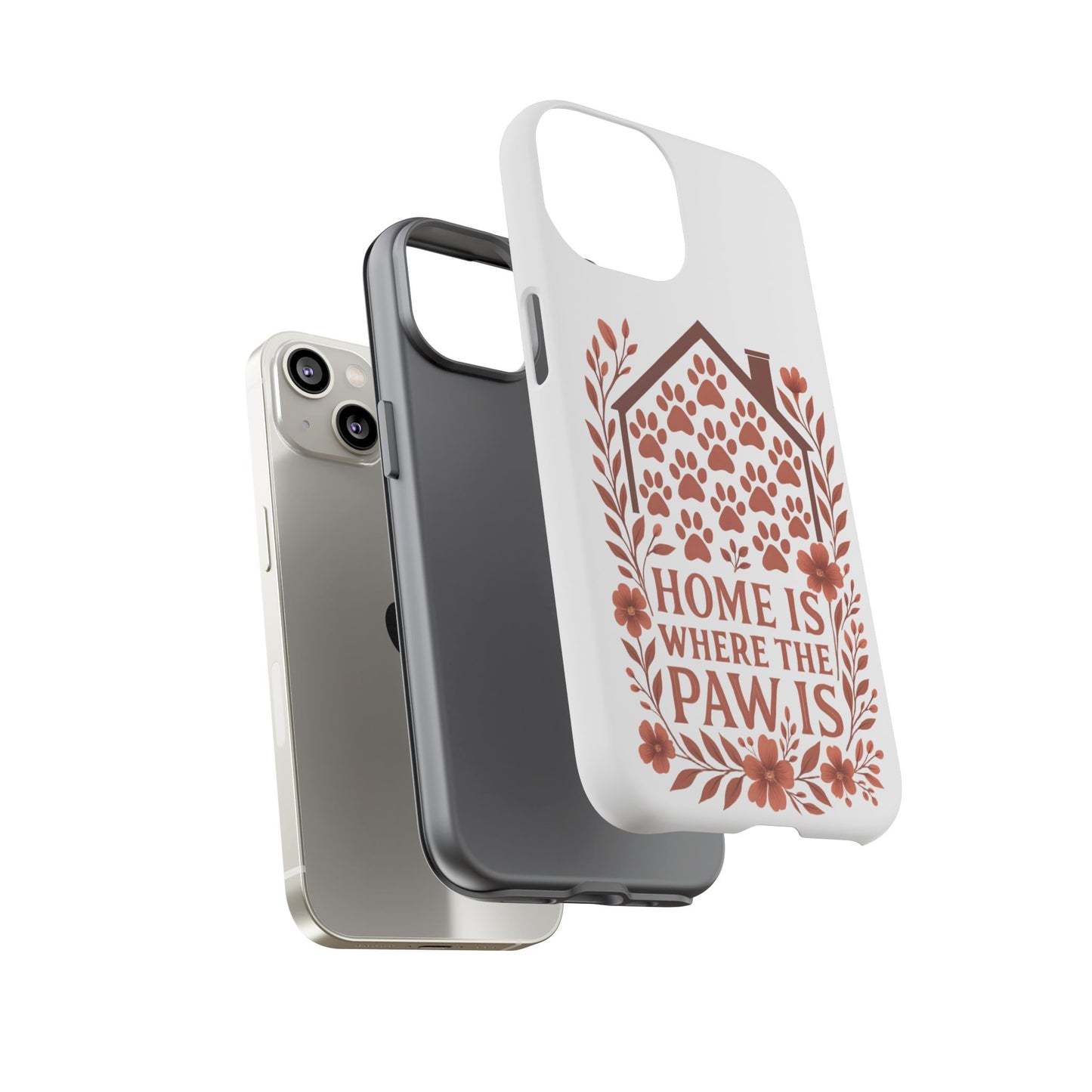 Cute Pet Phone Case, Home is Where the Paw Is, Animal Lover Gift, Phone Cover for Dog or Cat Owners