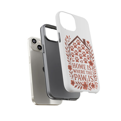 Cute Pet Phone Case, Home is Where the Paw Is, Animal Lover Gift, Phone Cover for Dog or Cat Owners