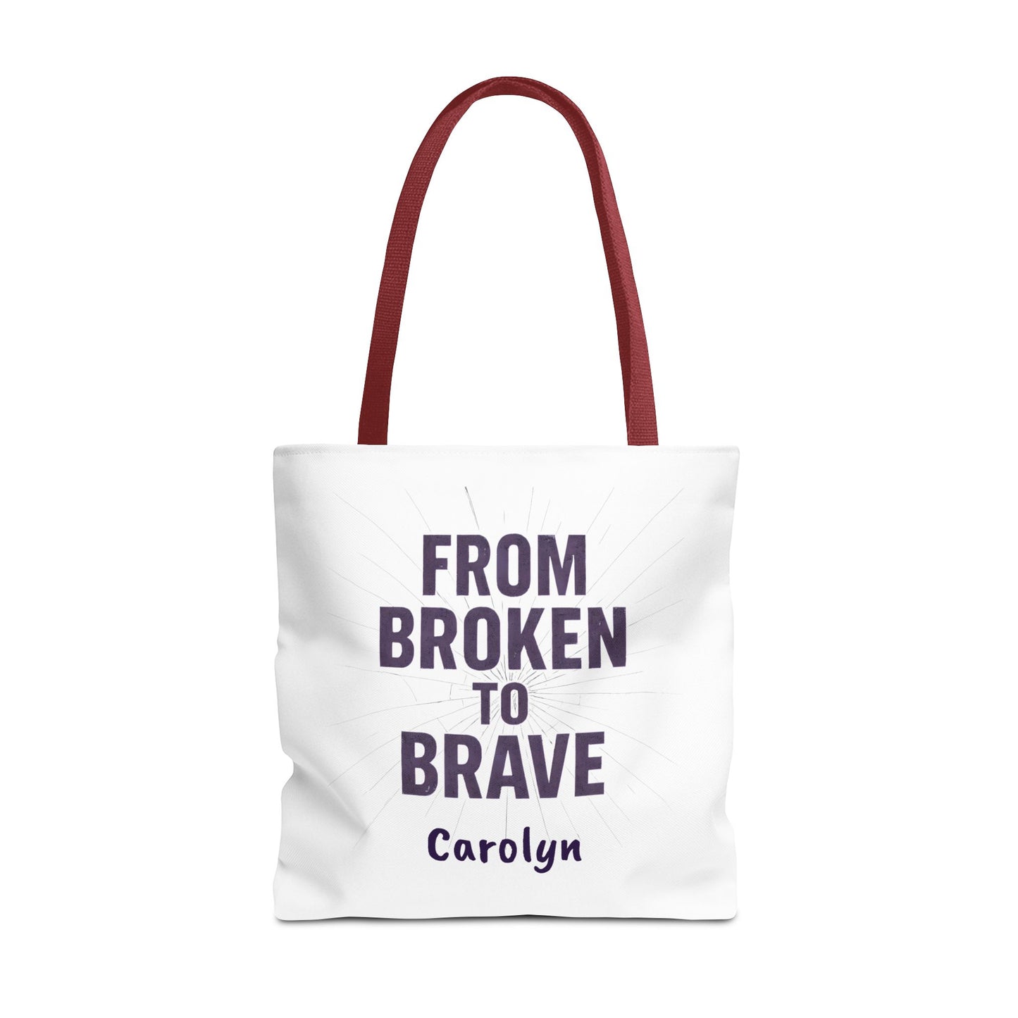 Inspirational Tote Bag - From Broken to Brave, Motivational Gift, Everyday Use, Reusable Shopping, Travel Bag, Mental Health Support