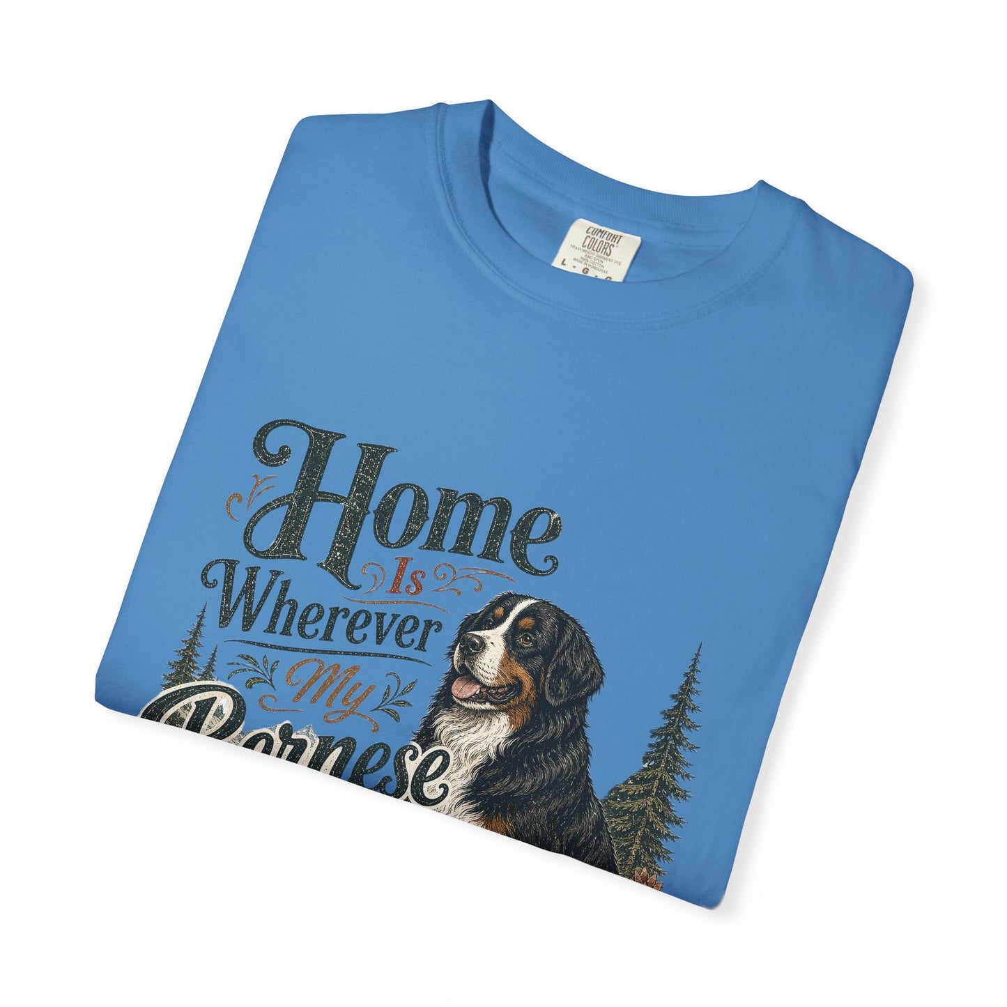 Home Is Wherever My Bernese Is T-Shirt | Bernese Mountain Dog Shirt