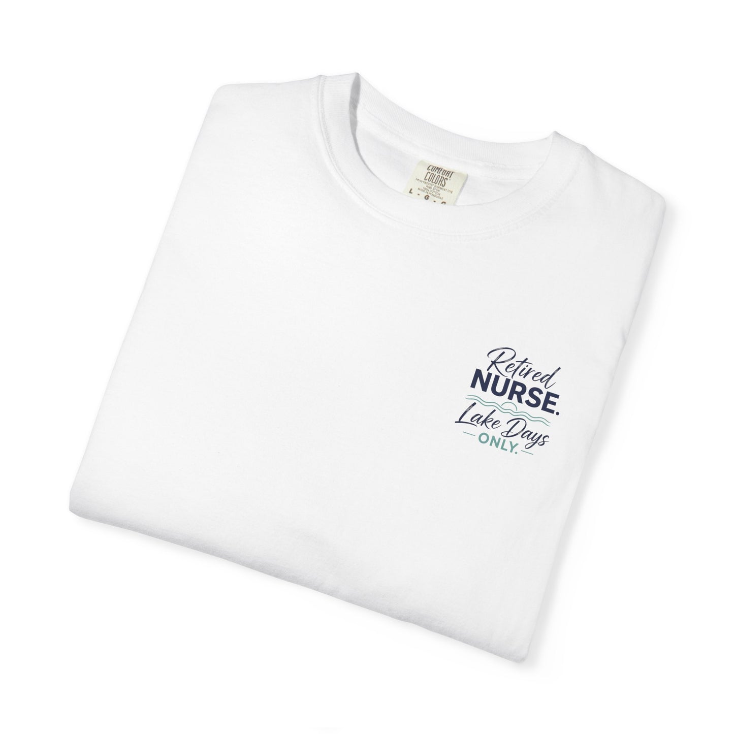 Retired Nurse Lake Days Only T-shirt | Retirement Nursing Tee