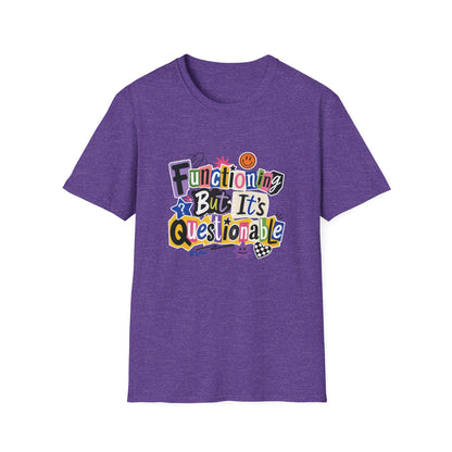 Functioning But It's Questionable T-Shirt | Funny Phrase Graphic