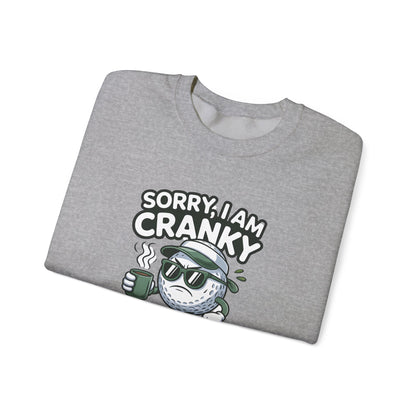 Sorry I Am Cranky Golf Ball Character Sweatshirt | Funny Golfwear