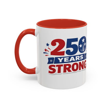 250 Years Strong America Anniversary Mug | Accent Coffee Mug