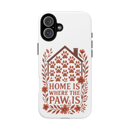 Cute Pet Phone Case, Home is Where the Paw Is, Animal Lover Gift, Phone Cover for Dog or Cat Owners