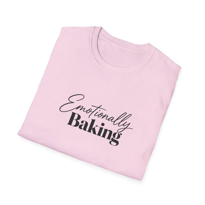 Emotionally Baking T-Shirt | Baking Quote Tee, Pastry Lover Shirt