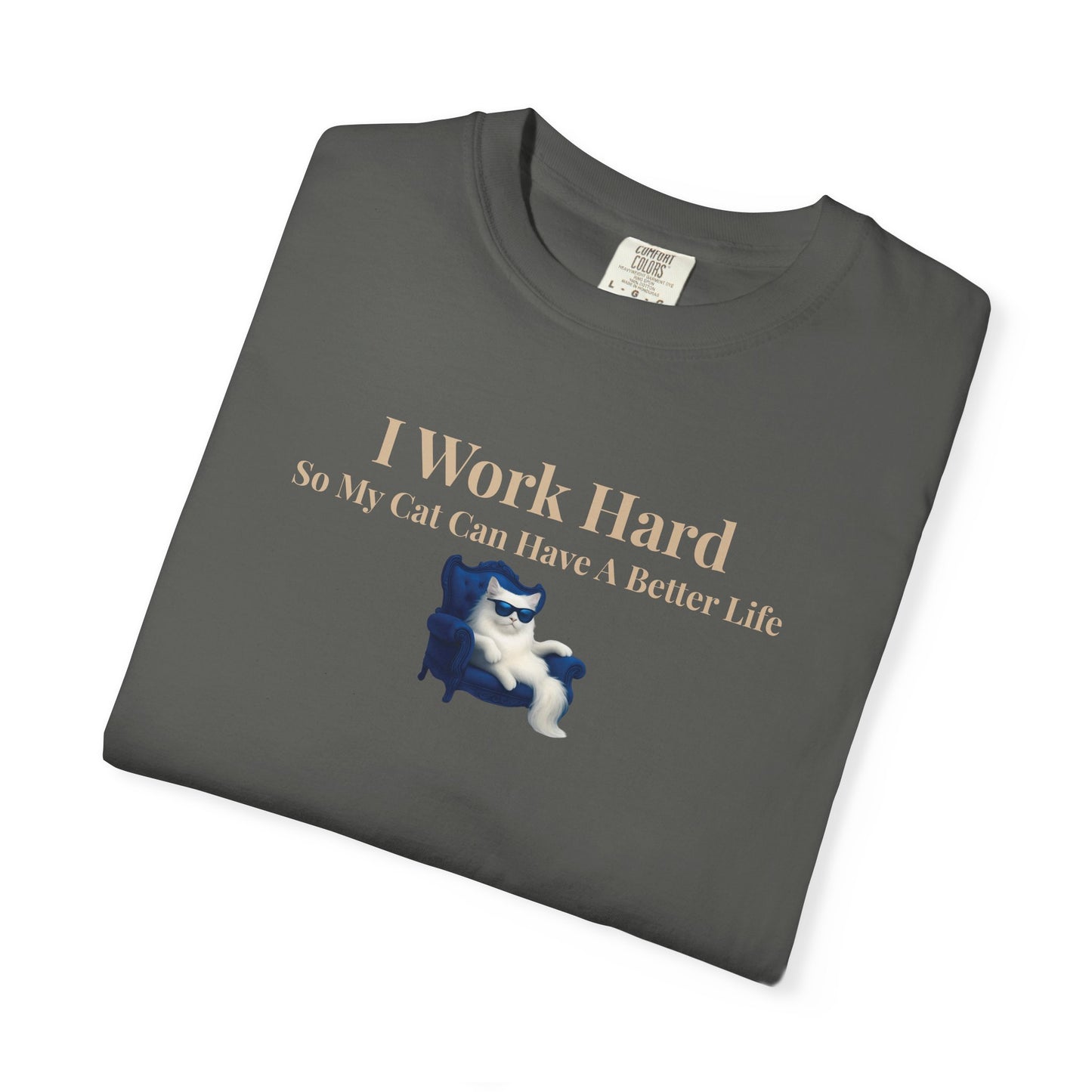 Funny Cat Lover T-Shirt, I Work Hard So My Cat Can Have A Better Life, Gift for Cat Owners, Pet Lover Shirt, Humorous Tee