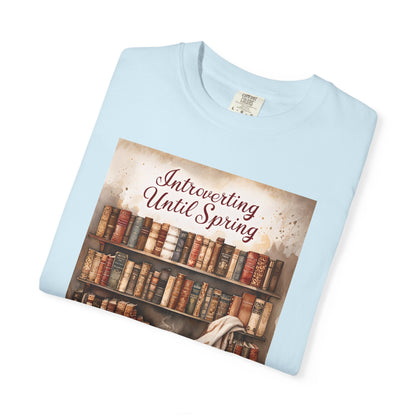Introverting Until Spring T-Shirt, Cozy Literary Tee, Perfect Gift for Book Lovers, Spring Vibes Shirt, Relaxed Fit Fashion