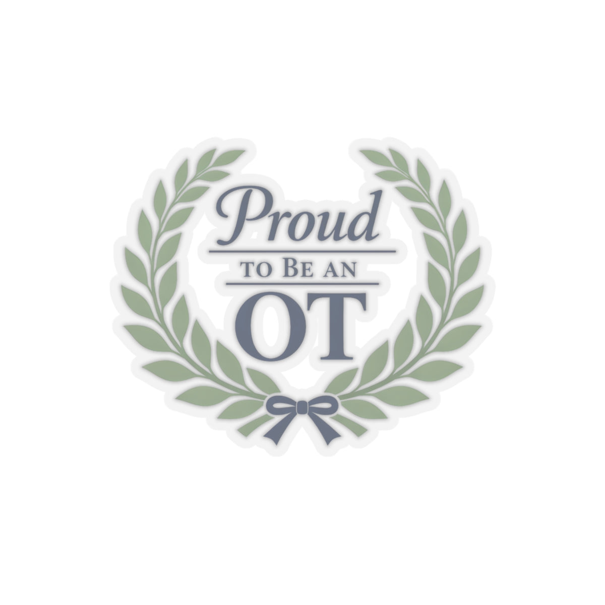 Proud to Be an OT Sticker | Occupational Therapist Laurel Wreath