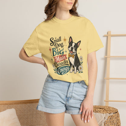 Small Dog Big Main Character Energy T-shirt | Boston Terrier Illustration