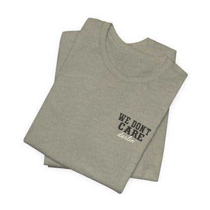 We Don't Care Darlin graphic tee | Funny slogan shirt, vintage text