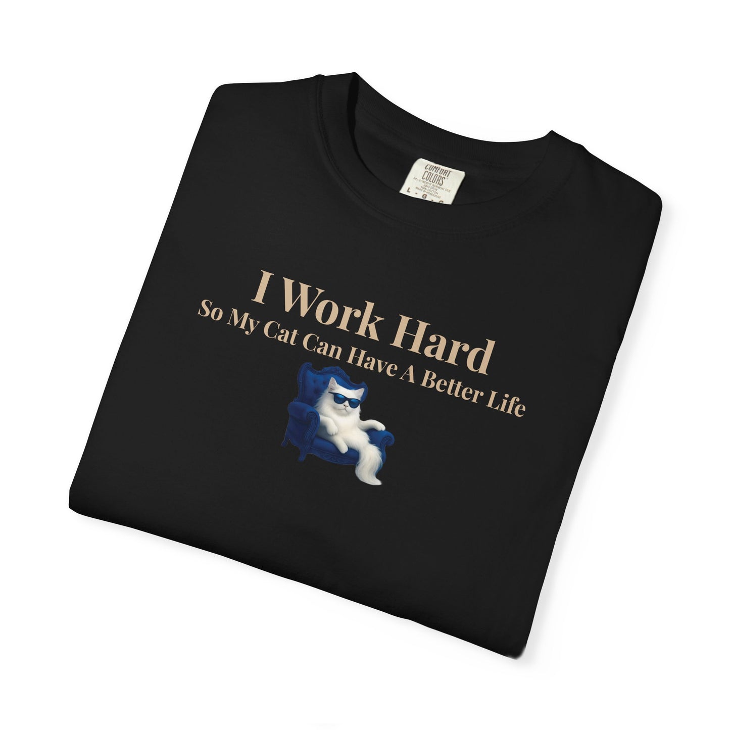 Funny Cat Lover T-Shirt, I Work Hard So My Cat Can Have A Better Life, Gift for Cat Owners, Pet Lover Shirt, Humorous Tee