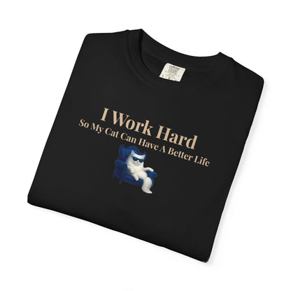 Funny Cat Lover T-Shirt, I Work Hard So My Cat Can Have A Better Life, Gift for Cat Owners, Pet Lover Shirt, Humorous Tee