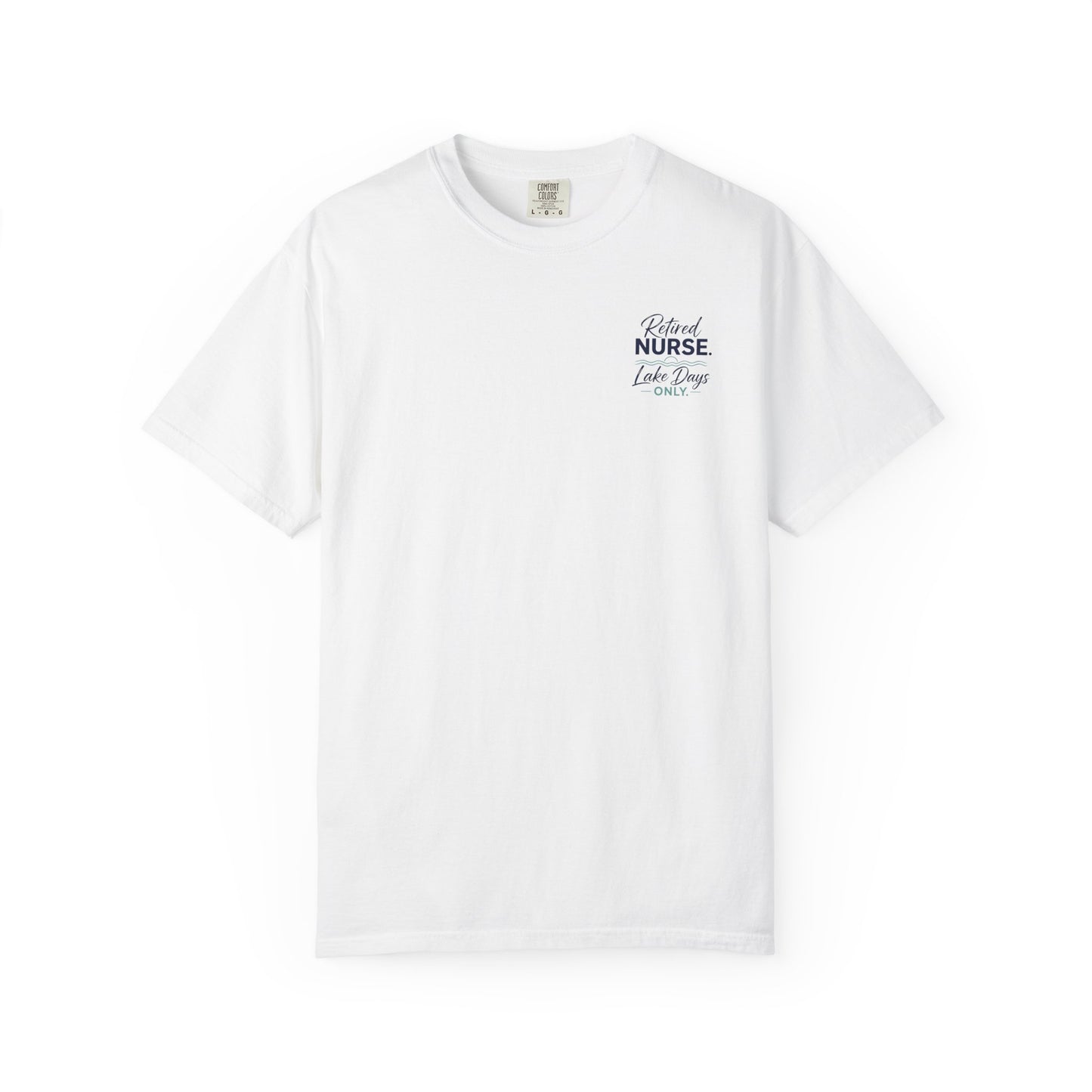 Retired Nurse Lake Days Only T-shirt | Retirement Nursing Tee